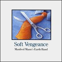 Manfred Mann's Earth Band - Soft Vengeance lyrics