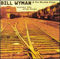 Bill Wyman - Anyway the Wind Blows lyrics