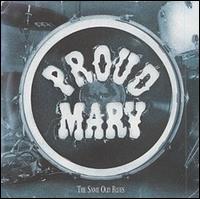 Proud Mary - The Same Old Blues lyrics