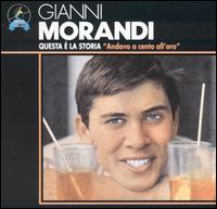 Gianni Morandi - Questa E La Storia: Andavo A Cento All'ora lyrics