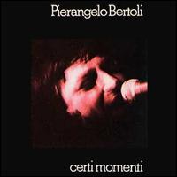 Pierangelo Bertoli - Certi Momenti lyrics