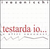 Iva Zanicchi - Testarda Io lyrics