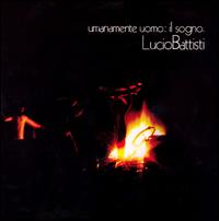 Lucio Battisti - Umanamente Uomo: Il Sogno lyrics