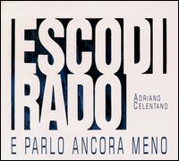 Adriano Celentano - Esco Di Rado -- E Parlo Ancora Meno lyrics
