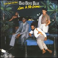 Bad Boys Blue - Love Is No Crime lyrics