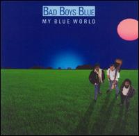 Bad Boys Blue - My Blue World lyrics