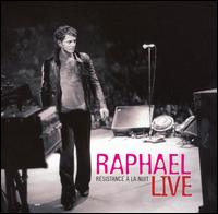 Raphael - R?sistance ? La Nuit: Live 2006 lyrics