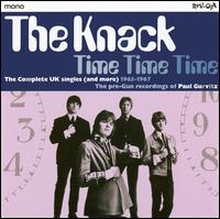 The Knack - Time Time Time: Complete UK Singles & More 1965 to 1967 lyrics