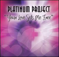 Platinum Project - Your Love Sets Me Free lyrics