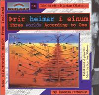 Kjartan Olafsson - Prr Heimar  Einum (Three Worlds According to One) lyrics