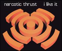Narcotic Thrust - I Like It [UK CD] lyrics