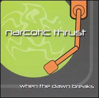 Narcotic Thrust - When the Dawn Breaks [Single] lyrics