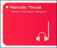 Narcotic Thrust - When the Dawn Breaks [Australian Single] lyrics