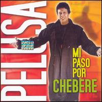 Pelusa - Mi Paso Por Chebere: En Vivo [live] lyrics