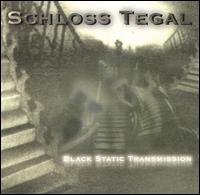 Schloss Tegal - Black Static Transmission lyrics