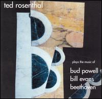 Ted Rosenthal - The 3 B's: Plays the Music of Bud Powell, Bill Evans, Beethoven lyrics
