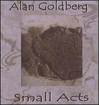 Alan Goldberg - Small Acts lyrics