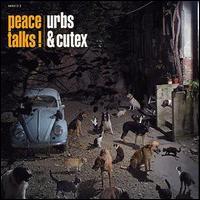 Urbs & Cutex - Peace Talks! lyrics