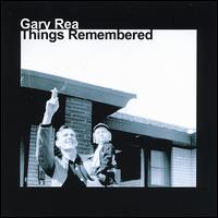 Gary Rea - Things Remembered lyrics