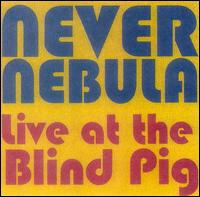 Never Nebula - Live at the Blind Pig lyrics