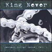 King Never - Ambient Guitar Noise, Vol. 1 lyrics