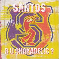 Santos - R U Shakadelic lyrics