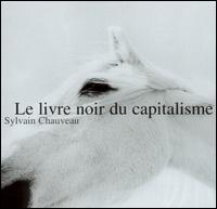 Sylvain Chauveau - Le Livre Noir du Capitalisme lyrics