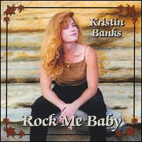 Kristin Banks - Rock Me Baby lyrics