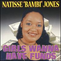 Natisse Bambi Jones - Girls Wanna Have Funds lyrics