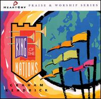 Graham Kendrick - King of the Nations lyrics