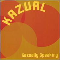 Kazual - Kazually Speaking lyrics