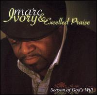 Marc Ivory/Excelled Praise - Season of God's Will lyrics