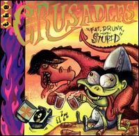 The Crusaders - Fat, Drunk & Stupid lyrics