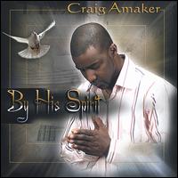 Craig Amaker - By His Spirit lyrics