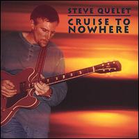 Steve Quelet - Cruise to Nowhere lyrics