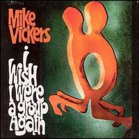 Mike Vickers - I Wish I Were a Group Again lyrics