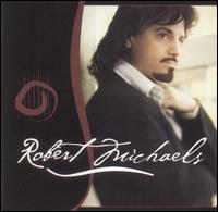 Robert Michaels - Robert Michaels lyrics