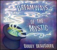 Bobby Beausoleil - Dreamways of the Mystic lyrics