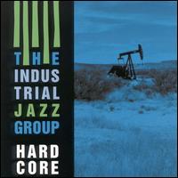 The Industrial Jazz Group - Hardcore lyrics