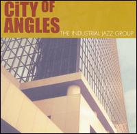 The Industrial Jazz Group - City of Angles lyrics