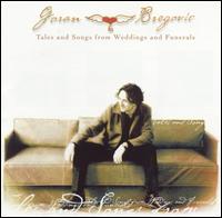 Goran Bregovic - Tales and Songs from Weddings and Funerals lyrics