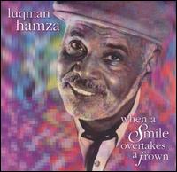Luqman Hamza - When a Smile Overtakes a Frown lyrics