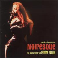 Sandra Lawrence - Noiresque: The Lonely Fate of the Femme Fatale lyrics