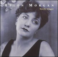 Helen Morgan - Torch Singer lyrics