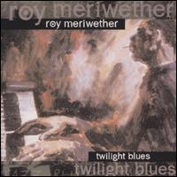 Roy Meriwether - Twilight Blues lyrics