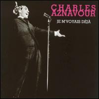 Charles Aznavour - Je M'Voyais Deja lyrics