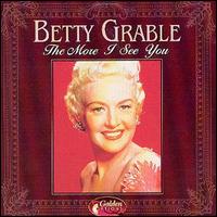 Betty Grable - The More I See You lyrics