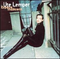 Ute Lemper - Espace Indecent lyrics