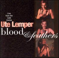 Ute Lemper - Blood & Feathers: Live from the Caf? Carlyle lyrics
