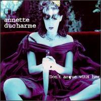 Annette Ducharme - Don't Argue with Her lyrics